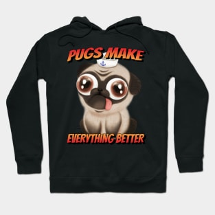 Pugs make everything better Hoodie